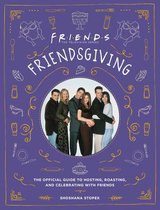 Friendsgiving The Official Guide to Hosting, Roasting, and Celebrating with Friends