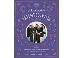 Friendsgiving The Official Guide to Hosting, Roasting, and Celebrating with Friends