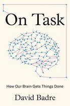 On Task – How Our Brain Gets Things Done