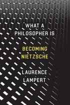 What a Philosopher Is – Becoming Nietzsche