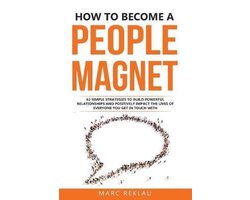 Change Your Habits, Change Your Life- How to Become a People Magnet