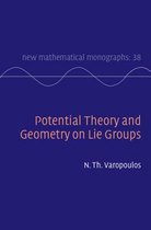 New Mathematical MonographsSeries Number 38- Potential Theory and Geometry on Lie Groups