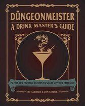 Dngeonmeister 75 Epic RPG Cocktail Recipes to Shake Up Your Campaign The Ultimate RPG Guide Series