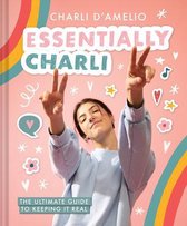Essentially Charli The Ultimate Guide to Keeping It Real