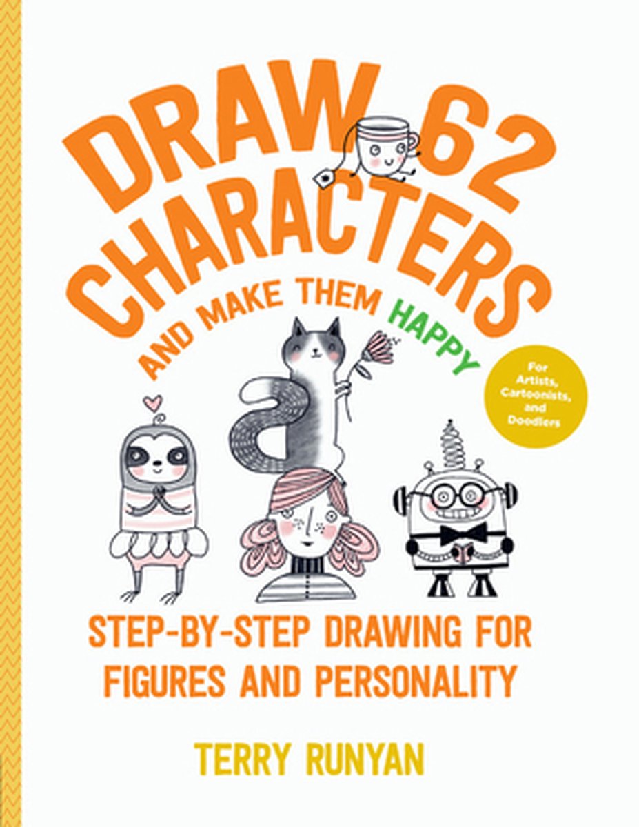 Draw 62 Characters and Make Them Happy - Terry Runyan