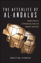 SUNY series in Latin American and Iberian Thought and Culture - The Afterlife of al-Andalus