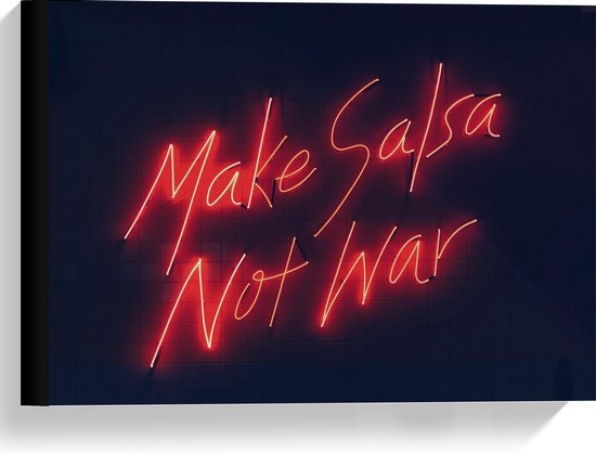 Canvas  - ''Make Salsa, Not War'' Rode Letters - 40x30cm Foto op Canvas Schilderij (Wanddecoratie op Canvas)