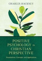 Positive Psychology in Christian Perspective – Foundations, Concepts, and Applications