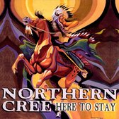 Northern Cree - Here To Stay (CD)