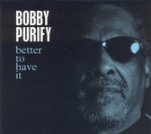 Bobby Purify - Better To Have It (CD)