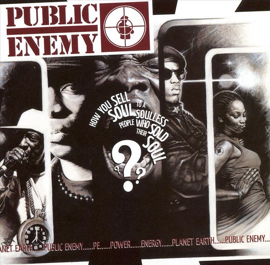 Albumcover met tekst 'Public Enemy' en afbeeldingen van een man met microfoon, een man met zonnebril en baret, en een vrouw. Tekst: 'How you sell soul to a soulless people who sold their soul?'.