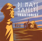 Di Naye Kapelye - Traktorist (CD)