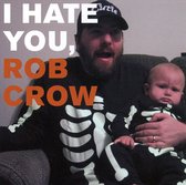 Rob Crow - I Hate You, Rob Crow (5" CD Single)