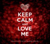 Keep Calm And Love Me