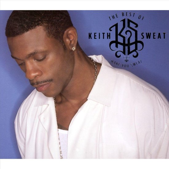 The Best Of Keith Sweat: Make You Sweat - Keith Sweat