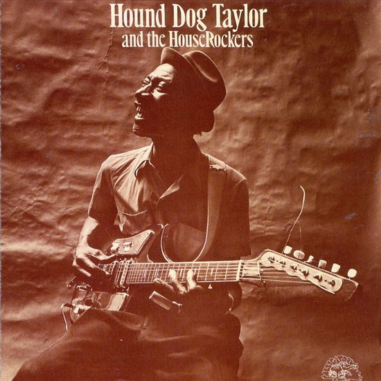 Hound Dog Taylor And The Houserockers