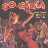 Go Girl!: Soul Sisters Tellin' It Like It Is
