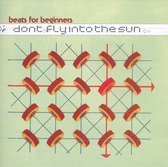 Beats For Beginners - Don't Fly Into The Sun (CD)