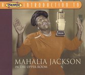 Proper Introduction to Mahalia Jackson: In the Upper Room