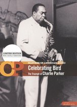 Masters of American Music, Vol. 1: Celebrating Bird - The Triumph of Charlie Parker