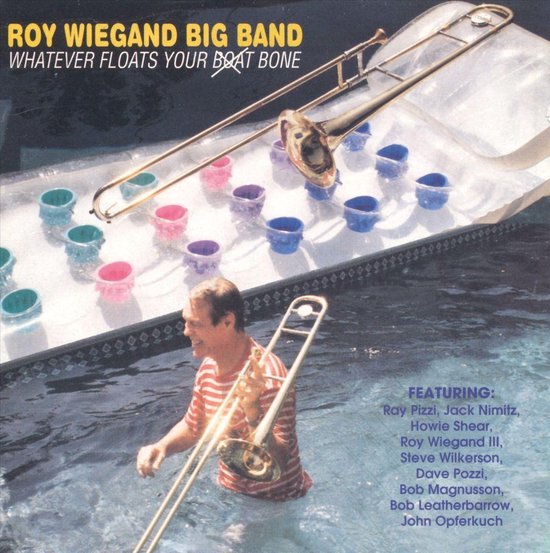 Whatever Floats Your Boat Bone, Roy Wiegand Big Band CD (album