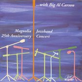 Magnolia Jazz Band - 25th Anniversary Concert With Big Al Carson (CD) (Anniversary Edition)