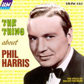 The Thing About Phil Harris