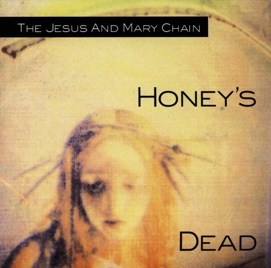 Albumcover 'Honey's Dead' van The Jesus And Mary Chain met een vervaagd portret van een vrouw met blonde haren en een doornenkroon.