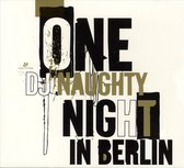 Dj Naughty One Night In Berlin