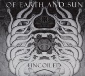 Of Earth & Sun - Uncoiled (dig)