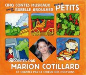Isabelle Aboulker - Les Polysons - Marion Cotillar - Cinq Contes Musicaux Pour Les Petits (CD)