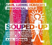 Carl Ludwig Hübsch & Primordial Soup - Souped-Up (CD)