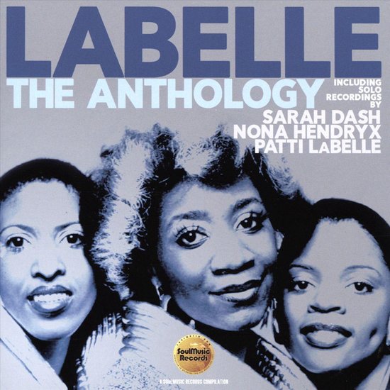 The Anthology: Including Solo Recordings By Sarah Dash. Nona Hendryx & Patti Labelle