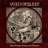 Void Of Sleep - Tales Between Reality And Madness (CD)
