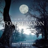 Phil Thornton - Light Of The Forest Moon (CD)