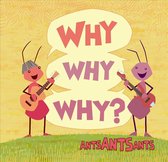 Ants Ants Ants - Why Why Why? (CD)