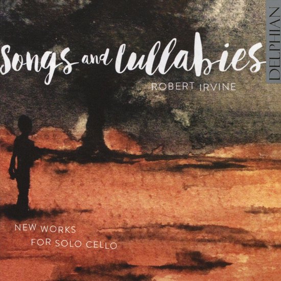 Songs And Lullabies: New Works For Solo Cello