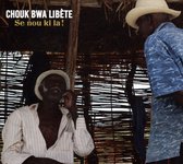 Chouk Bwa Libete - Se Nou Ki La! (CD)