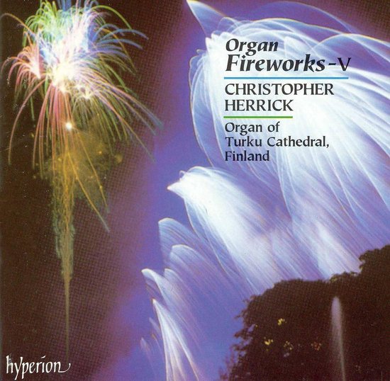 Albumhoes: Vuurwerk bij nacht, met de titel Organ Fireworks-V, Christopher Herrick, Organ of Turku Cathedral, Finland. Hyperion.