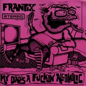 Frantix - My Dad's A Fuckin' Alcoholic (CD)