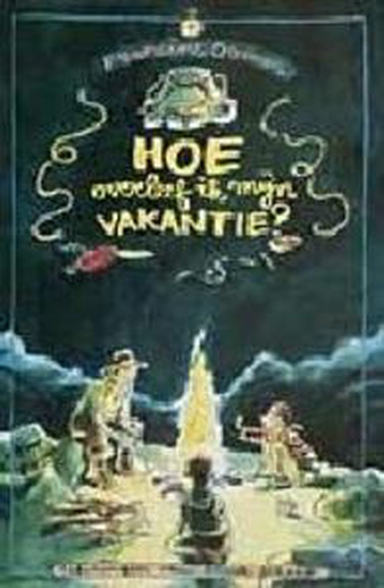 Hoe Overleef Ik Mijn Vakantie - Francine Oomen