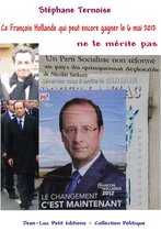 Politique - Ce François Hollande qui peut encore gagner le 6 mai 2012 ne le mérite pas