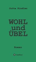 WOHL und UEBEL