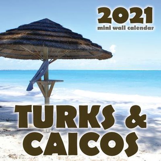 Turks & Caicos 2021 Mini Wall Calendar, Just Be 9781713902591