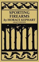 The Classic Outing Handbooks Collection- Sporting Firearms (Legacy Edition)