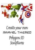Create your own MARVEL THEMED Polygon 3D Sculptures