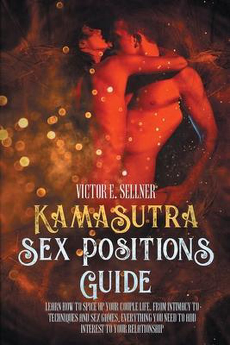 100 Kamasutra Techniques To Increase Intimacy And Spice Up