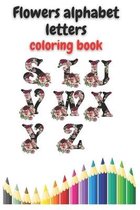 Flowers alphabet letters coloring book: Flowers Alphabet Letters Coloring Book
