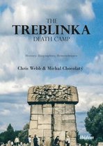 The Treblinka Death Camp - History, Biographies, Remembrance