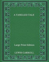 A Tangled Tale - Large Print Edition